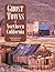 Ghost Towns of Northern California by Philip Varney Ghost Towns of Northern California by Philip Varney