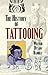 The History of Tattooing
