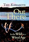 Out There: In the Wild in a Wired Age