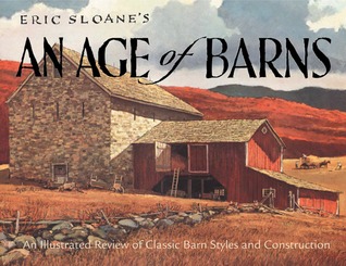Eric Sloane's An Age of Barns: An Illustrated Review of Classic Barn Styles and Construction (Paperback)