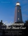 Lighthouses of the Mid-Atlantic Coast: Your Guide to the Lighthouses of New York, New Jersey, Maryland, Delaware, and Virginia (Pictorial Discovery Guide) Lighthouses of the Mid-Atlantic Coast: Your Guide to the Lighthouses of New York, New Jersey, Maryland, Delaware, and Virginia (Pictorial Discovery Guide)