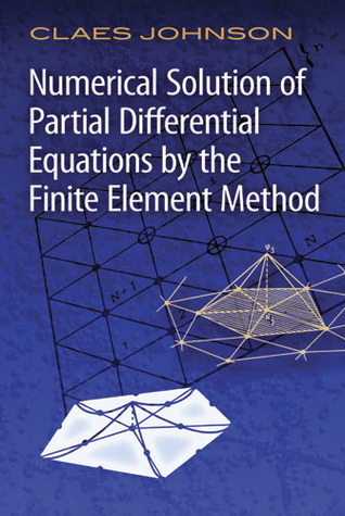 Numerical Solution of Partial Differential Equations by the Finite Element Method (Dover Books on Mathematics)