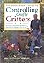 The Homeowner's Guide to Controlling Crafty Critters: Pro Secrets for Stopping Sneaky Squirrels and Other Crafty Critters in Their Tracks