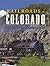 Railroads of Colorado: Your Guide to Colorado's Historic Trains and Railway Sites (Pictorial Discovery Guide)