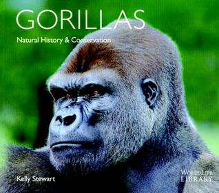 Gorillas: Natural History & Conservation (World Life Library)