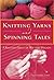 Knitting Yarns and Spinning...