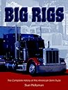 Big Rigs: The Complete History of the American Semi Truck
