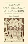 Feminism and the Legacy of Revolution: Nicaragua, El Salvador, Chiapas (Volume 43) (Ohio RIS Latin America Series) Feminism and the Legacy of Revolution: Nicaragua, El Salvador, Chiapas (Volume 43) (Ohio RIS Latin America Series)