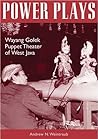 Power Plays: Wayang Golek Puppet Theater of West Java (Volume 110) (Ohio RIS Southeast Asia Series)