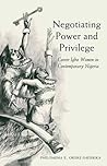 Negotiating Power and Privilege: Career Igbo Women in Contemporary Nigeria (Volume 82) (Ohio RIS Africa Series)