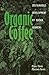 Organic Coffee: Sustainable Development by Mayan Farmers (Volume 45) (Ohio RIS Latin America Series)