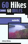 60 Hikes Within 60 Miles: Nashville (60 Hikes - Menasha Ridge) 60 Hikes Within 60 Miles: Nashville (60 Hikes - Menasha Ridge)