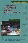 A Canoeing & Kayaking Guide to West Virginia, 5th A Canoeing & Kayaking Guide to West Virginia, 5th