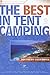 The Best in Tent Camping: Southern California: A Guide for Car Campers Who Hate RVs, Concrete Slabs, and Loud Portable Stereos (Best Tent Camping)