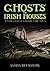 Ghosts in Irish Houses: A Collection of Ghostly Folk Tales