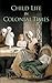 Child Life in Colonial Times (Dover Books on Americana)