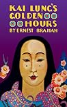 Kai Lung's Golden Hours by Ernest Bramah