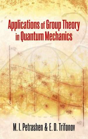Applications of Group Theory in Quantum Mechanics (Dover Books on Physics)