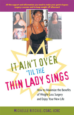 It Ain’t Over ‘till the Thin Lady Sings: How to Make Your Weight-Loss Surgery a Lasting Success (Paperback)