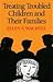 Treating Troubled Children and Their Families by Ellen F. Wachtel