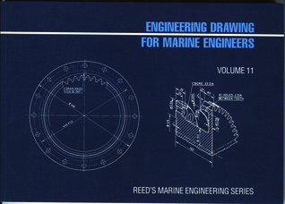 Engineering Drawing for Marine Engineers, Volume 11 (Reed's Marine Engineering)