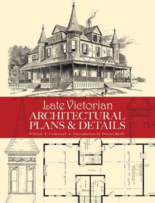 Late Victorian Architectural Plans and Details (Dover Architecture)