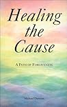 Healing the Cause: A Path of Forgiveness