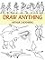 Draw Anything (Dover Art Instruction)