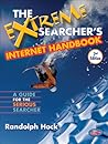 The Extreme Searcher's Internet Handbook: A Guide for the Serious Searcher The Extreme Searcher's Internet Handbook: A Guide for the Serious Searcher