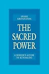 The Sacred Power: A Seeker's Guide to Kundalini