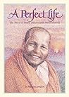 A Perfect Life: The Story of Swami Muktananda Paramahamsa