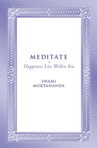 Meditate: Happiness Lies Within You