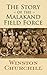 The Story of the Malakand Field Force by Winston S. Churchill