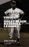 Voices from the Great Black Baseball Leagues by John B. Holway