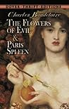 The Flowers of Evil and Paris Spleen by Charles Baudelaire