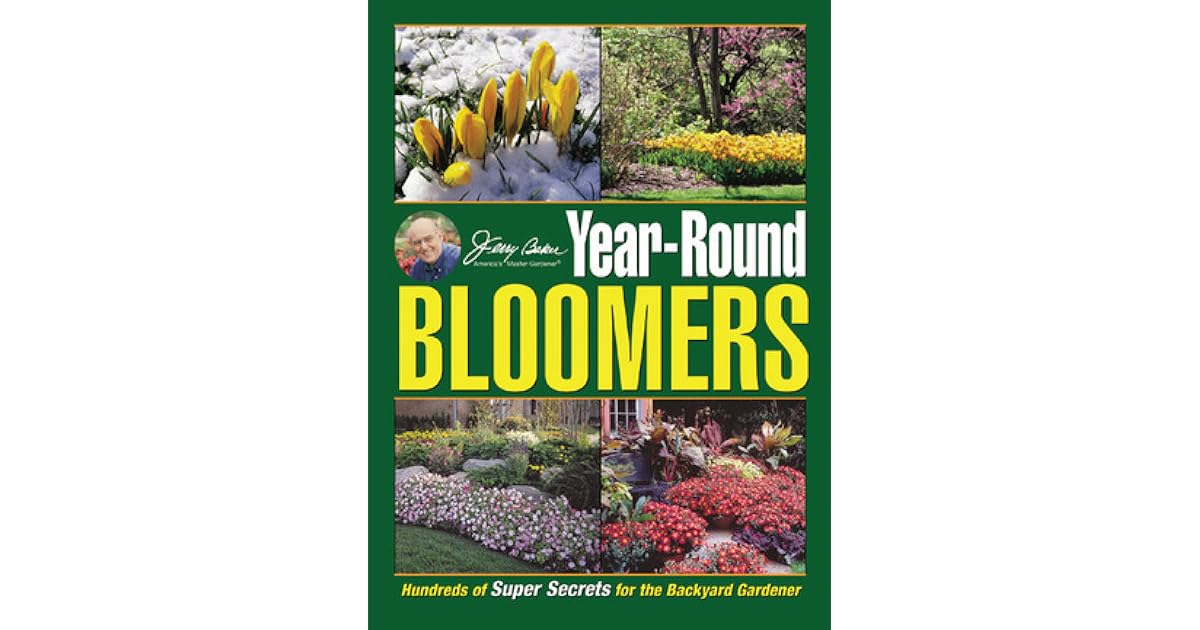 Jerry Baker's YearRound Bloomers Hundreds of Super Secrets for the