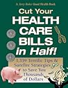 Jerry Baker's Cut Your Health Care Bills in Half!: 1,339 Terrific Tips & Surefire Strategies to Save You Thousands of Dollars (Jerry Baker Good Health series)