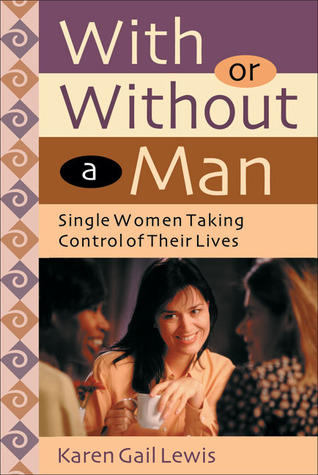 With or Without a Man: Single Women Taking Control of Their Lives (Paperback)