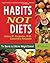 Habits Not Diets: The Secre...