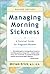 Managing Morning Sickness: A Survival Guide for Pregnant Women