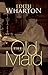 The Old Maid by Edith Wharton The Old Maid by Edith Wharton