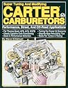 Super Tuning and Modifying Carter Carburetors