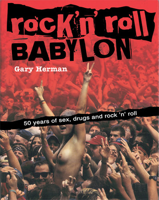 Rock 'n' Roll Babylon: 50 Years of Sex, Drugs and Rock 'n' Roll (Paperback)