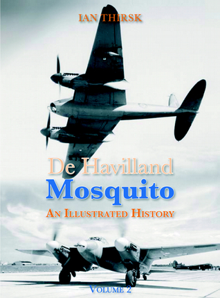 de Havilland Mosquito: An Illustrated History, Volume 2