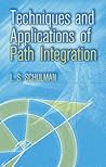Techniques and Applications of Path Integration (Dover Books on Physics)