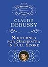 Nocturnes for Orchestra in Full Score (Dover Miniature Music Scores) Nocturnes for Orchestra in Full Score (Dover Miniature Music Scores)