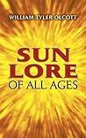 Sun Lore of All Ages: A Collection of Myths and Legends (Dover Books on Astronomy) Sun Lore of All Ages: A Collection of Myths and Legends (Dover Books on Astronomy)