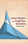 Linear Algebra and Projective Geometry (Dover Books on Mathematics) Linear Algebra and Projective Geometry (Dover Books on Mathematics)