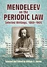 Mendeleev on the Periodic Law: Selected Writings, 1869 - 1905 Mendeleev on the Periodic Law: Selected Writings, 1869 - 1905