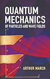 Quantum Mechanics of Particles and Wave Fields (Dover Books on Physics)